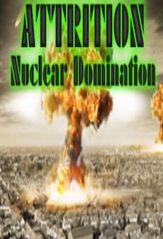 Attrition: Nuclear Domination
