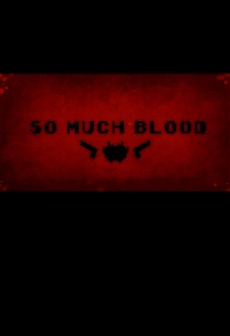 So Much Blood