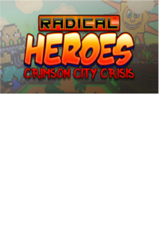 Radical Heroes: Crimson City Crisis