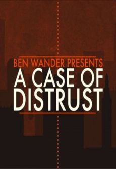 A Case of Distrust