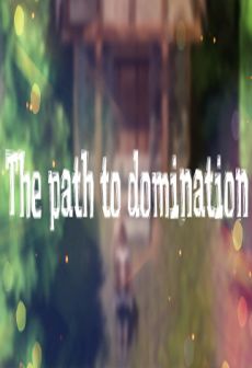 The path to domination